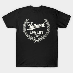 Tattooed Low Life T-Shirt